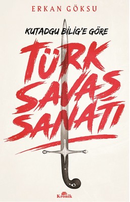 Türk Savaş Sanatı-Kutadgu Bilig'e Göre | Kronik Kitap