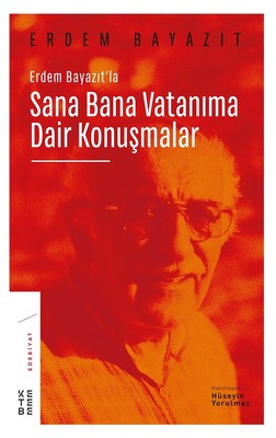 Erdem Bayazıt'la Sana Bana Vatanıma Dair Konuşmalar | Ketebe Yayınları