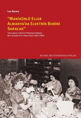 Manikürlü Eller Almanya'da Elektrik Robini Saracak | İstanbul Bilgi Üniv.Yayınları