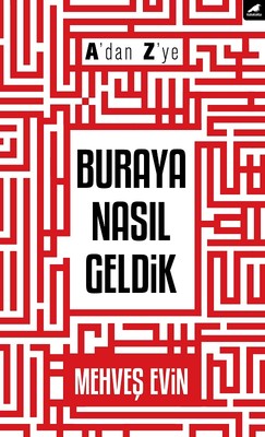 A'dan Z'ye Buraya Nasıl Geldik | Karakarga Yayınları
