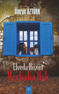 Elveda Hüzün Merhaba Aşk | Serencam Yayınevi