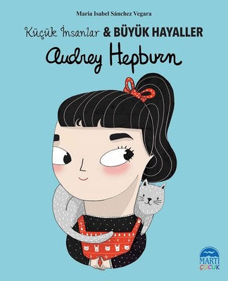 Audrey Hepburn-Küçük İnsanlar ve Büyük Hayaller | Martı Yayınları