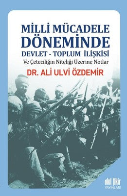 Milli Mücadele Döneminde Devlet-Toplum İlişkisi | Akıl Fikir Yayınları