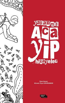 Yaşanmış Acayip Hikayeler | İnsan ve Hayat Kitaplığı