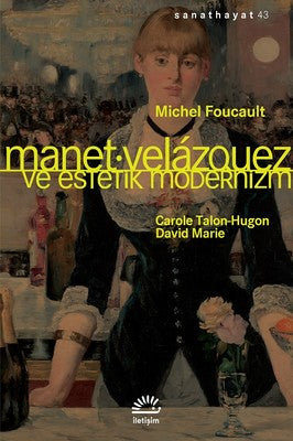 Manet-Velazquez ve Estetik Modernizm | İletişim Yayınları
