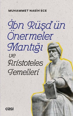 İbn Rüşd'ün Önermeler Mantığı ve Aristoteles Temelleri | Çizgi Kitapevi