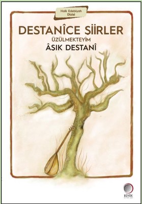 Destanice Şiirler-Üzülmekteyim | Büyük Kitaplar