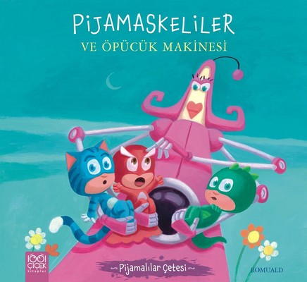 Pijamaskeliler ve Öpücük Makinesi-Pijamalılar Çetesi | 1001 Çiçek