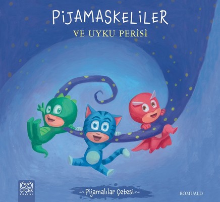 Pijamaskeliler ve Uyku Perisi-Pijamalılar Çetesi | 1001 Çiçek