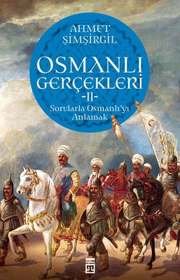 Osmanlı Gerçekleri 2-Sorularla Osmanlı'yı Anlamak | Timaş Yayınları