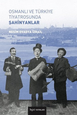 Osmanlı ve Türkiye Tiyatrosunda Şahinyanlar | BGST