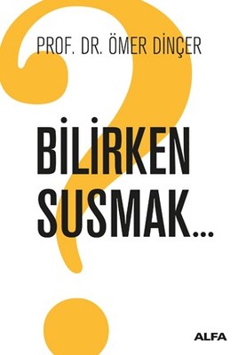 Bilirken Susmak | Alfa Yayınları