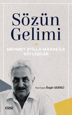 Sözün Gelimi-Mehmet Atilla Maraş ile Söyleşiler | Çizgi Kitapevi