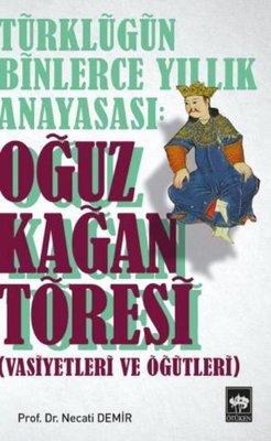Türkçülüğün Binlerce Yıllık Anayasası: Oğuz Kağan Töresi | Ötüken Neşriyat Yayınları