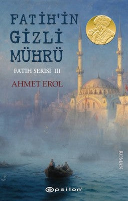 Fatih'in Gizli Mührü-Fatih Serisi 3 | Epsilon Yayınevi