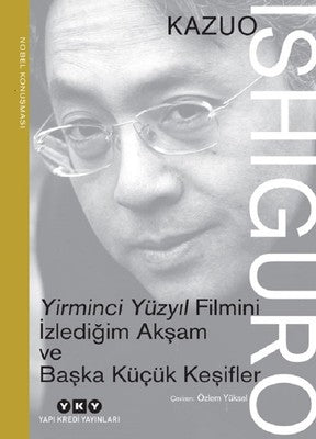 Yirminci Yüzyıl Filmini İzlediğim Akşam ve Başka Küçük Keşifler | Yapı Kredi Yayınları