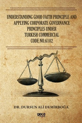 Understanding Good Faith Princıple And Applying Corporate Governance Principles Under Turkish Commer | Gece Kitaplığı