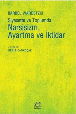 Siyasette ve Toplumda Narsizm Ayartma ve İktidar | İletişim Yayınları