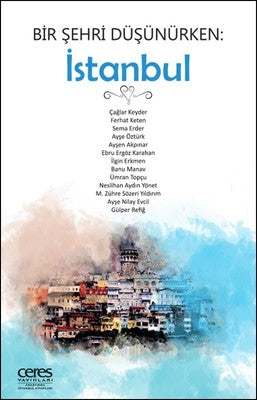Bir Şehri Düşünürken-İstanbul | Ceres Yayınları