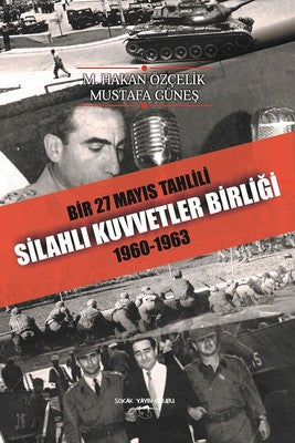 Bir 27 Mayıs Tahlili Silahlı Kuvvetler Birliği 1960-1963 | Sokak Kitapları Yayınları