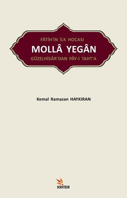 Fatih'in İlk Hocası Molla Yegan | Kriter