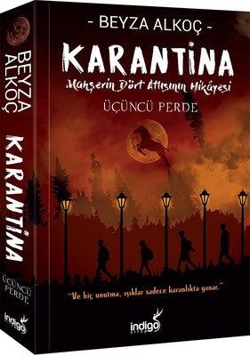 Karantina - Üçüncü Perde - Mahşerin Dört Atlısının Hikayesi | İndigo Kitap