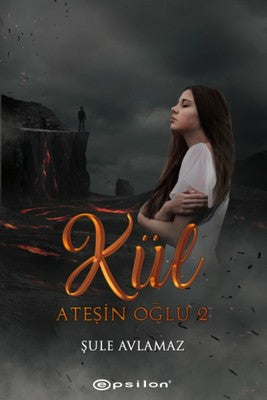 Ateşin Oğlu: Kül | Epsilon Yayınevi