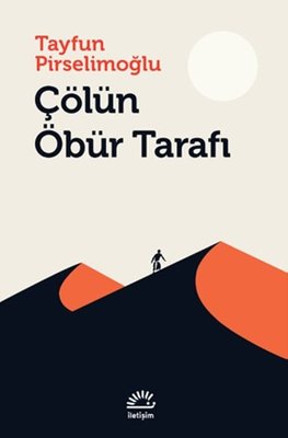 Çölün Öbür Tarafı | İletişim Yayınları