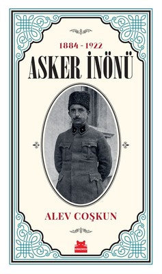 Asker İnönü 1884-1922 | Kırmızı Kedi