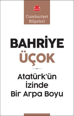 Atatürk'ün İzinde Bir Arpa Boyu-Cumhuriyet Bilgeleri | Kırmızı Kedi