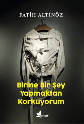 Birine Bir Şey Yapmaktan Korkuyorum | Çınar Yayınları
