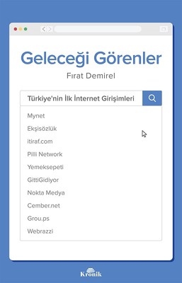 Geleceği Görenler-Türkiye'nin İlk İnternet Girişimleri | Kronik Kitap