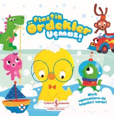 Plastik Ördekler Uçmaz! | İş Bankası Kültür Yayınları