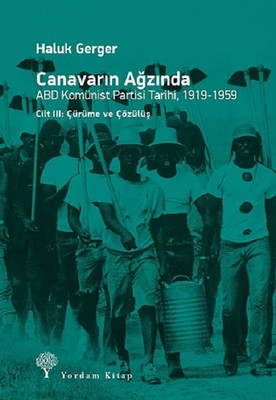 Canavarın Ağzında Cilt 3-ABD Komünist Partisi Tarihi 1919-1959 | Yordam Kitap