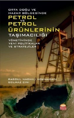 Orta Doğu ve Hazar Bölgesinde Petrol Ve Petrol Ürünlerinin Taşımacılığı | Nobel Bilimsel Eserler