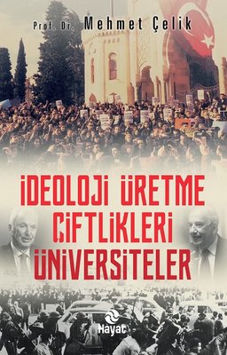 İdeoloji Üretme Çiftlikleri: Üniversiteler | Hayat Yayıncılık