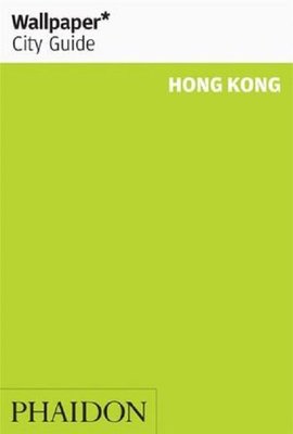 Wallpaper City Guide Hong Kong | Phaidon