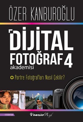 Dijital Fotoğraf Akademisi 4-Portre Fotoğrafları Nasıl Çekilir? | İnkılap Yayınları