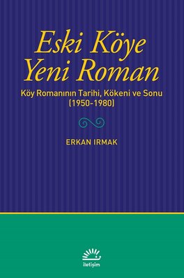 Eski Köye Yeni Roman | İletişim Yayınları
