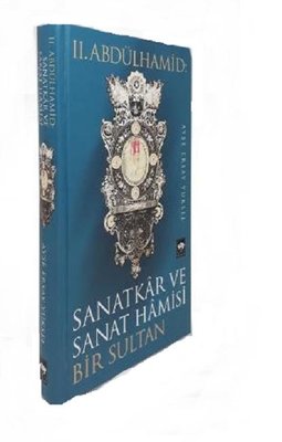 2.Abdülhamid-Sanatkar ve Sanat Hamisi Bir Sultan | Ötüken Neşriyat