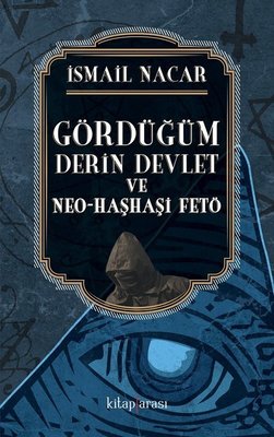 Gördüğüm Derin Devlet ve Neo Haşhaşi FETÖ | Çizgi Kitapevi