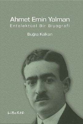 Ahmet Emin Yalman-Entelektüel Bir Biyografi | Liberte