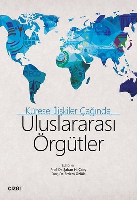 Küresel İlişkiler Çağında Uluslararası Örgütler | Çizgi Kitapevi