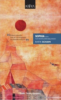 Sophia veya Tüm Hikayelerin Başlangıcı | Kafka Kitap