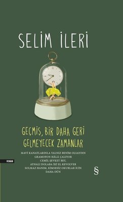 Geçmiş Bir Daha Geri Gelmeyecek Zamanlar | Everest Yayınları