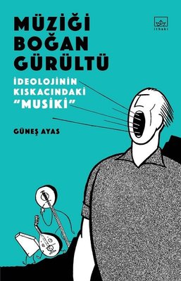 Müziği Boğan Gürültü | İthaki Yayınları