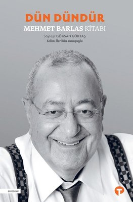 Dün Dündür-Mehmet Barlas Kitabı | Turkuvaz Yayınları