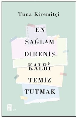 En Sağlam Direniş Kalbi Temiz Tutmak | Mona Yayınları