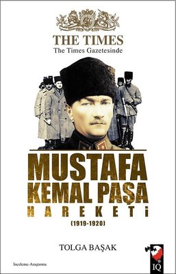 The Times Gazetesinde Mustafa Kemal Paşa Hareketi (1919-1920) | IQ Kültür Sanat Yayıncılık