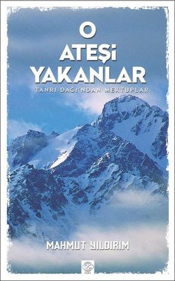 O Ateşi Yakanlar-Tanrı Dağı'ndan Mektuplar | Post Yayın